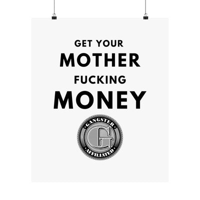 Gangster Affiliated "Get Your Mother Fucking Money" Poster Wall Art - Monochrome Home Decor