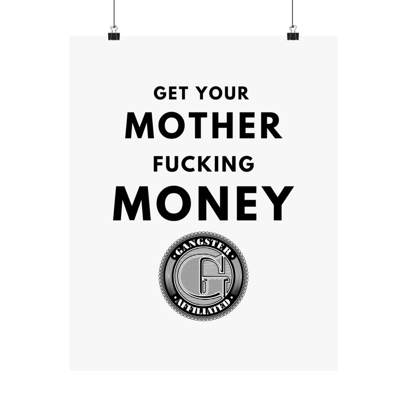 Gangster Affiliated "Get Your Mother Fucking Money" Poster Wall Art - Monochrome Home Decor