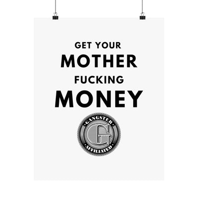 Gangster Affiliated "Get Your Mother Fucking Money" Poster Wall Art - Monochrome Home Decor