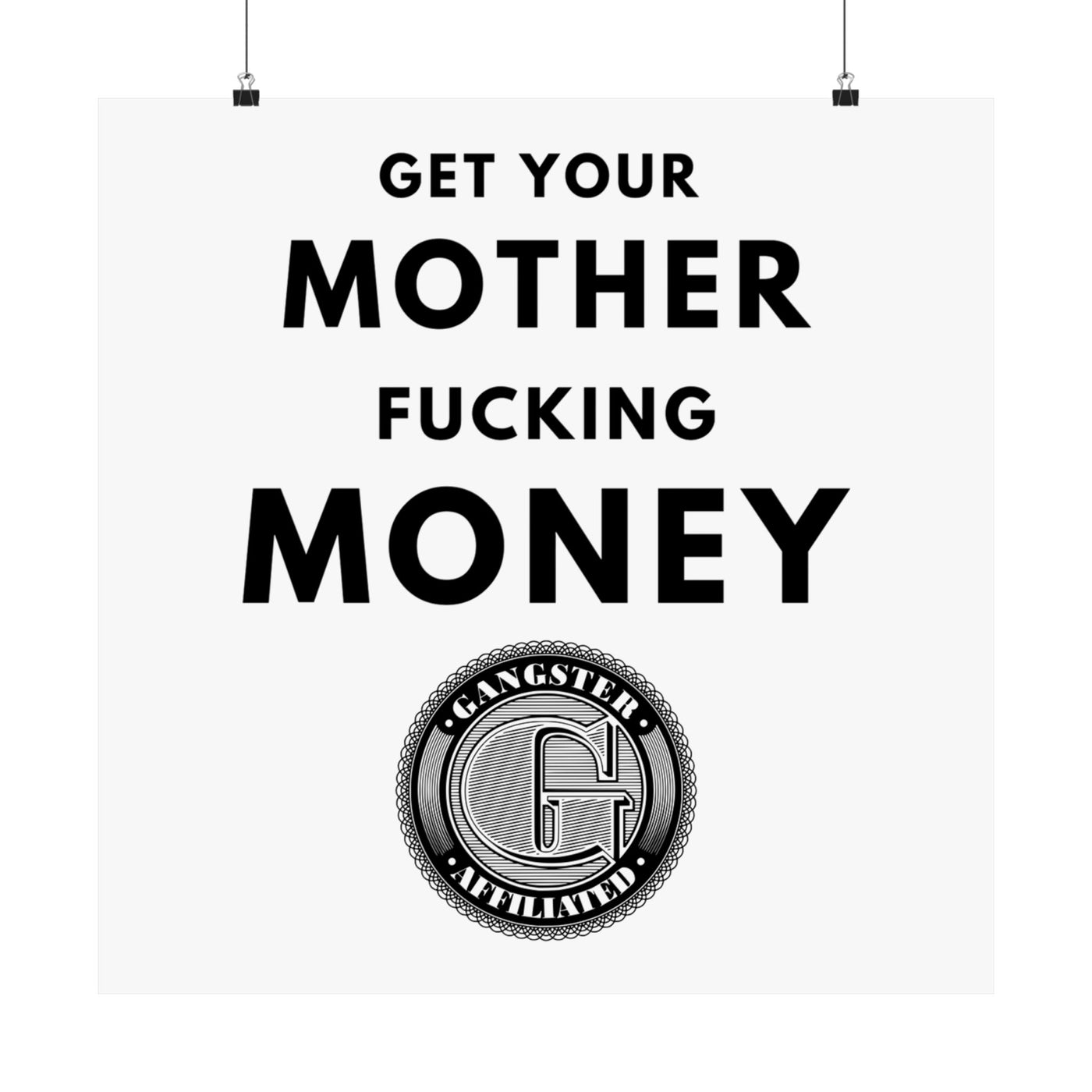 Gangster Affiliated "Get Your Mother Fucking Money" Poster Wall Art - Monochrome Home Decor