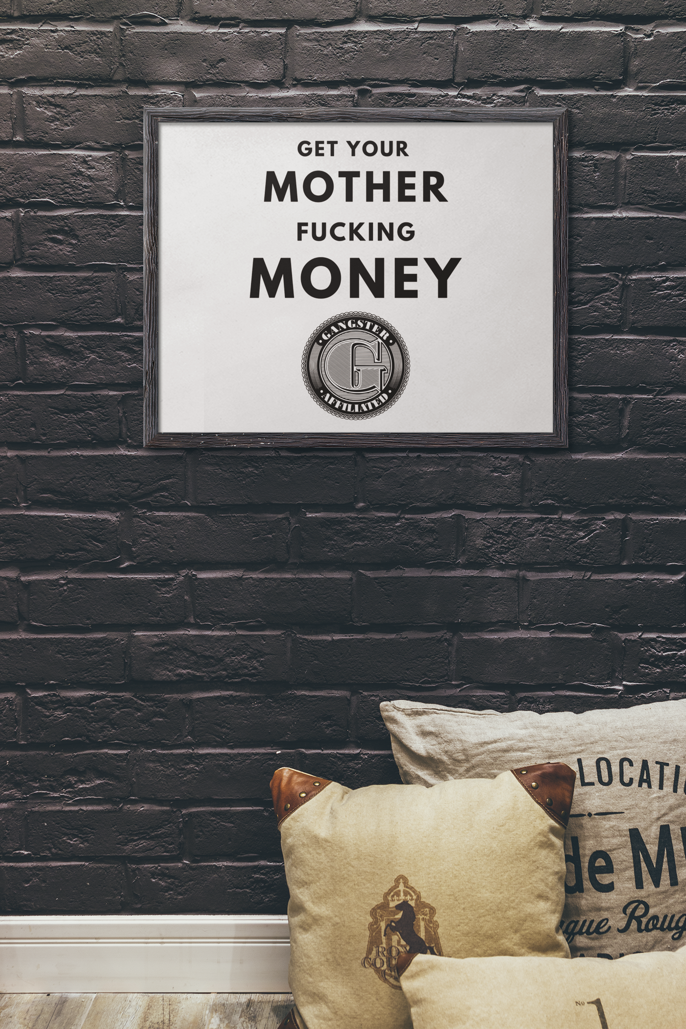 Gangster Affiliated "Get Your Mother Fucking Money" Poster Wall Art - Monochrome Home Decor